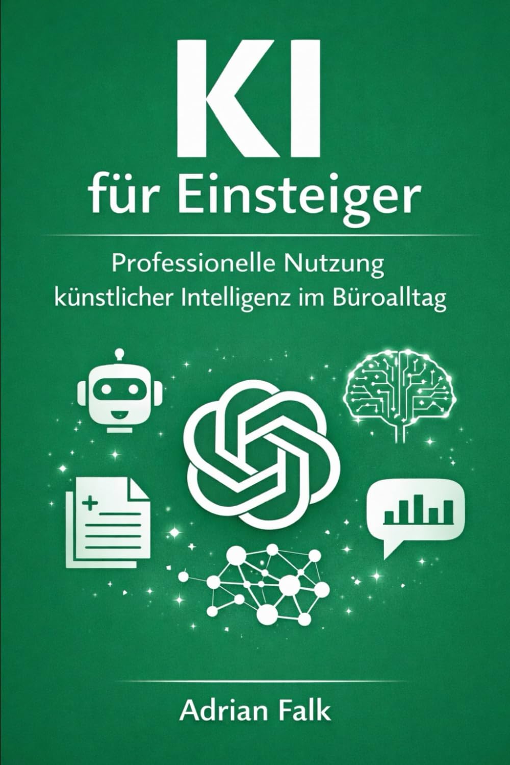 KI für Einsteiger: Professionelle Nutzung künstlicher Intelligenz im Büroalltag