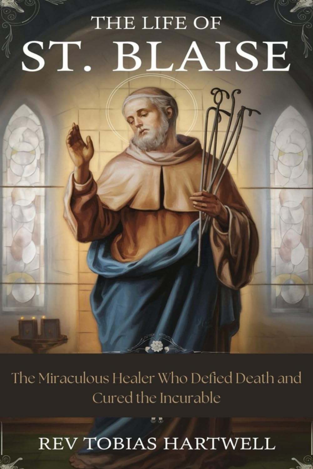 The Life Of St. Blaise: The Miraculous Healer Who Defied Death and Cured the Incurable
