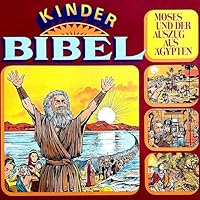 Kinder-Bibel - Moses und der Auszug aus &Auml;gypten