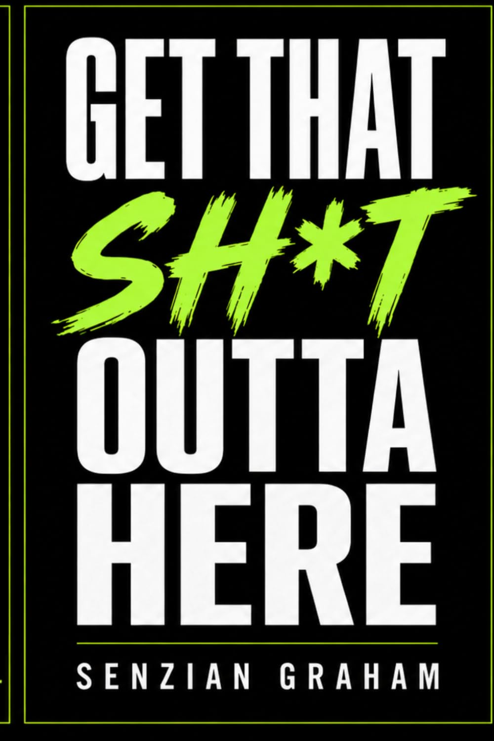Get That Sh*t Outta Here