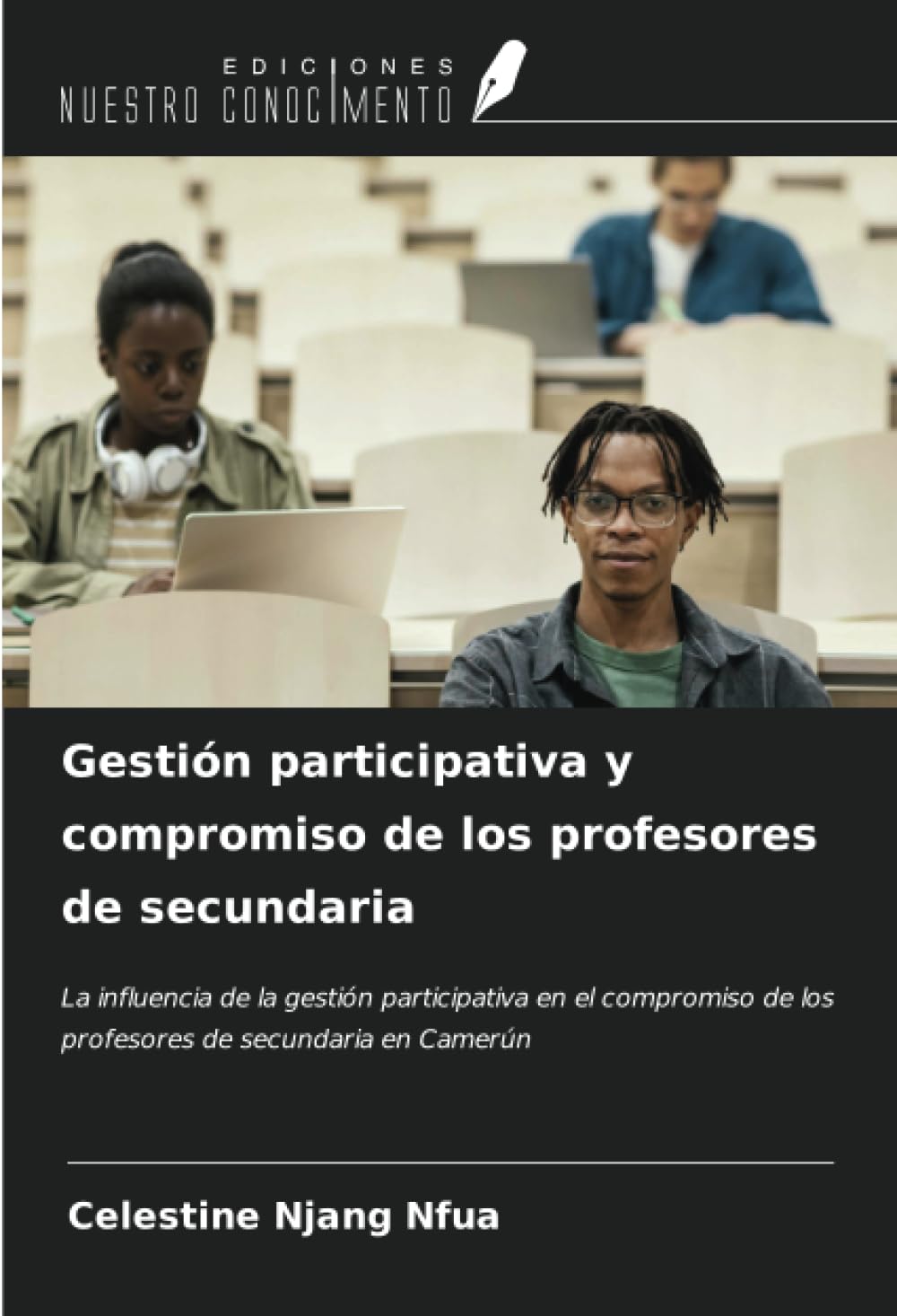 Gestión participativa y compromiso de los profesores de secundaria: La influencia de la gestión participativa en el compromiso de los profesores de secundaria en Camerún