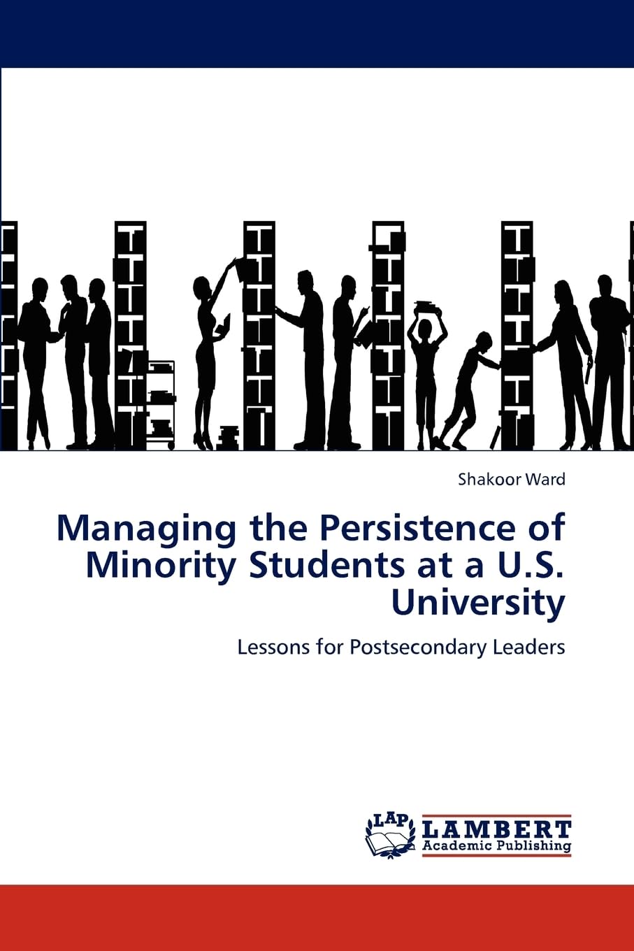 Managing the Persistence of Minority Students at a U.S. University: Lessons for Postsecondary Leaders