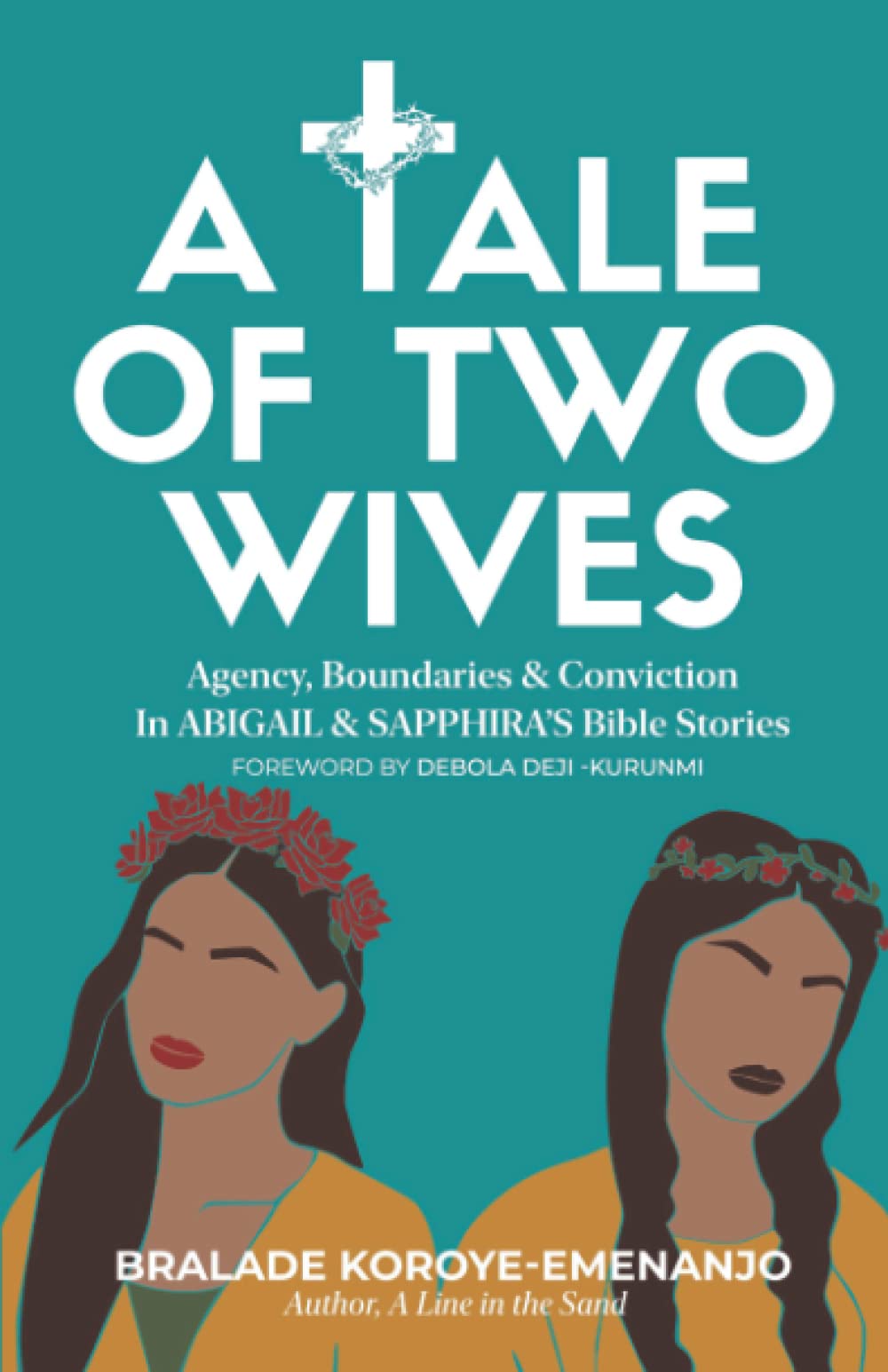 A Tale of Two Wives: Agency, Boundaries & Conviction In Abigail & Sapphira’s Bible Stories