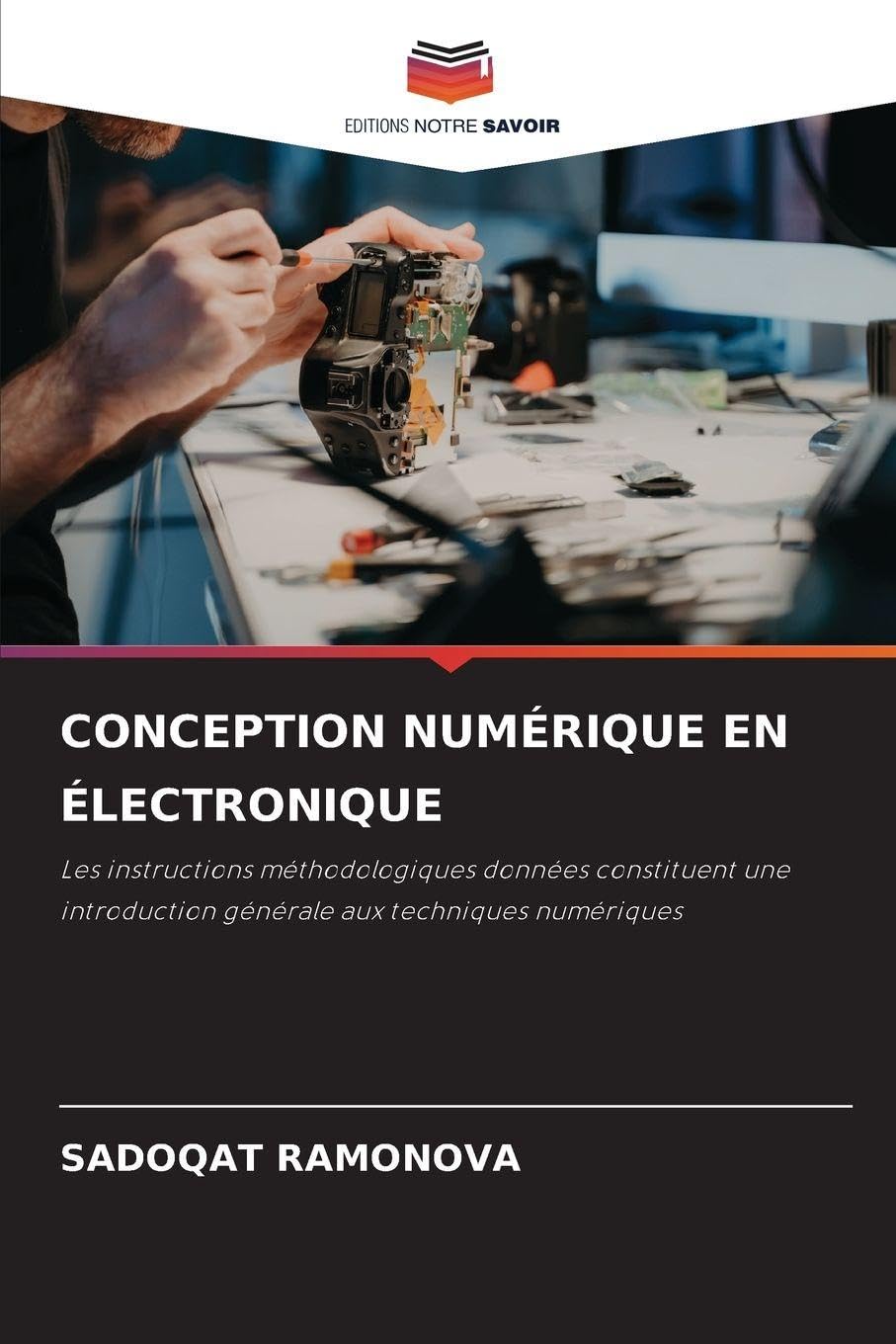 Conception Numérique En Électronique: Les instructions méthodologiques données constituent une introduction générale aux techniques numériques