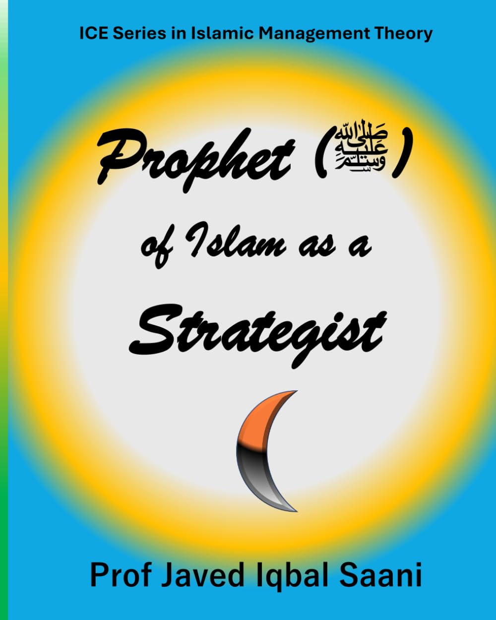 Prophet (ﷺ) of Islam as a Strategist (Islamic Management Theory)