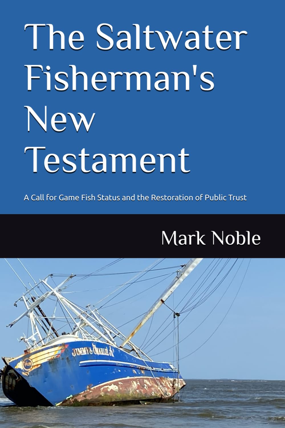 The Saltwater Fisherman's New Testament: A Call for Game Fish Status and the Restoration of Public Trust