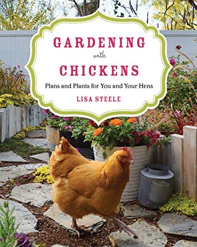 Gardening with Chickens: Plans and Plants for You and Your Hens Kindle Edition