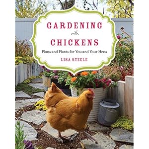 Gardening with Chickens: Plans and Plants for You and Your Hens Paperback – November 4, 2016