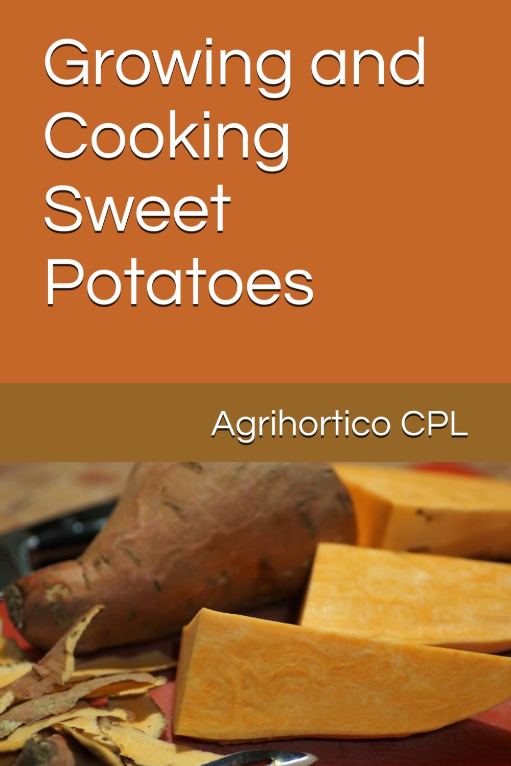 Growing and Cooking Sweet Potatoes (All About Vegetables)