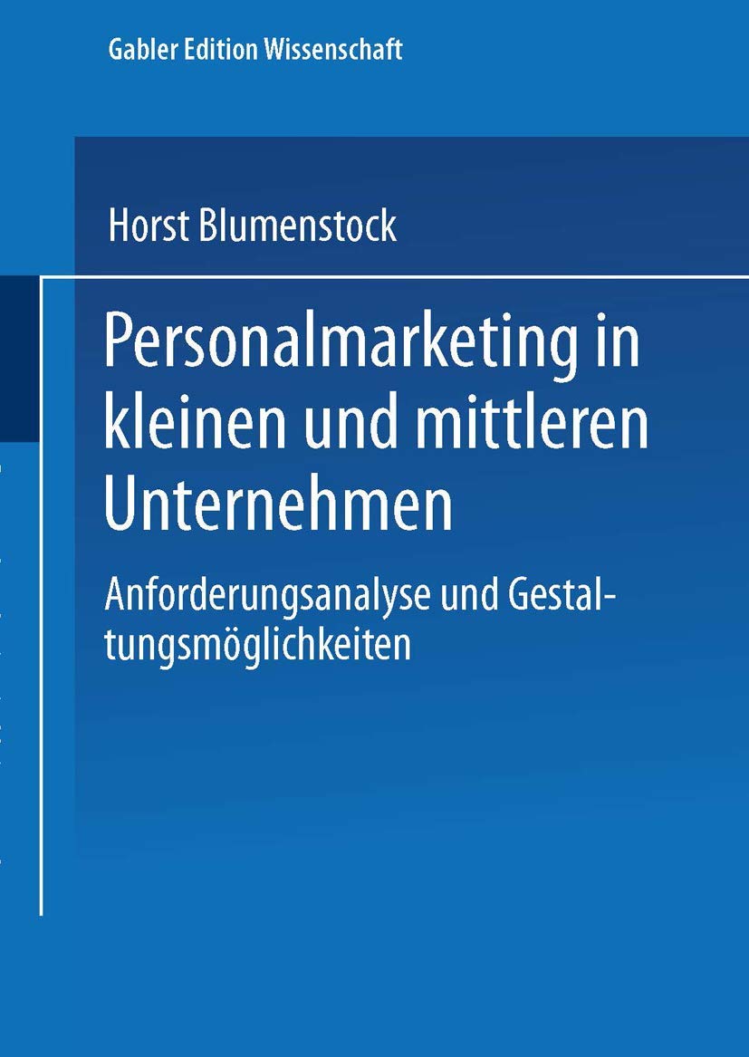 Personalmarketing in kleinen und mittleren Unternehmen: Anforderungsanalyse und Gestaltungsmöglichkeiten