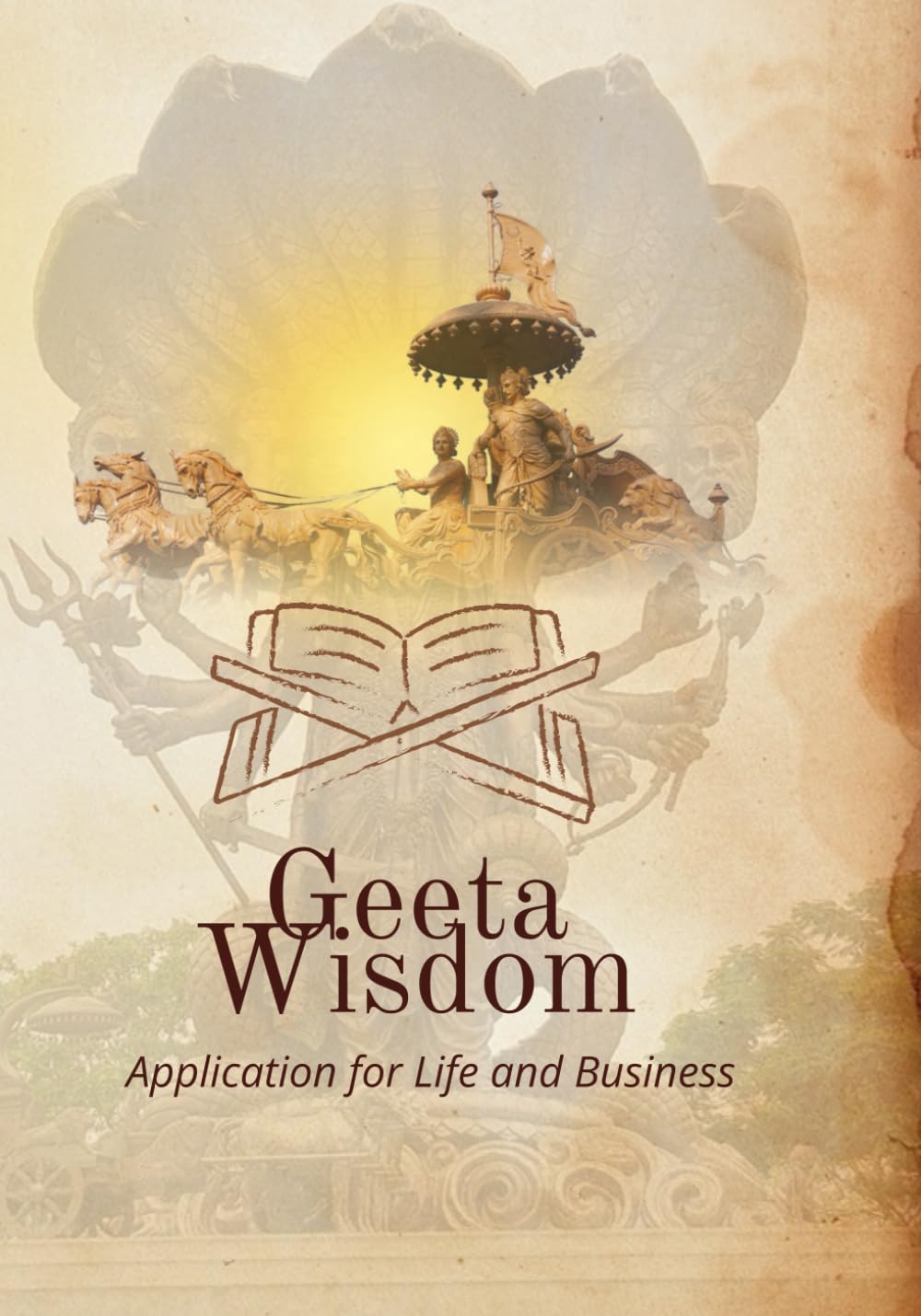 Gita Wisdom: Application for life and Business: “Ancient Divine Insight for Modern Success, Powerful Living, and Conscious Leadership”