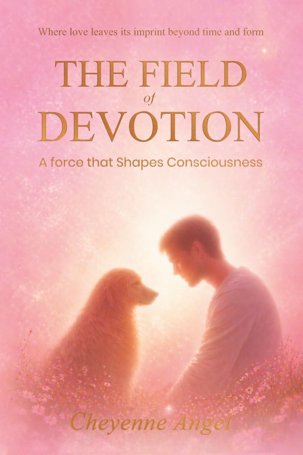 The Field Of Devotion: A Force That Shapes Consciousness