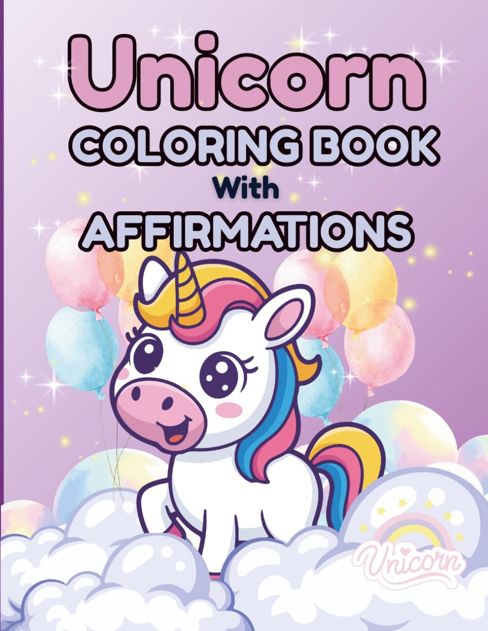 Unicorn Coloring Book for Kids Ages 3–6: Cute Unicorns with Positive Affirmations