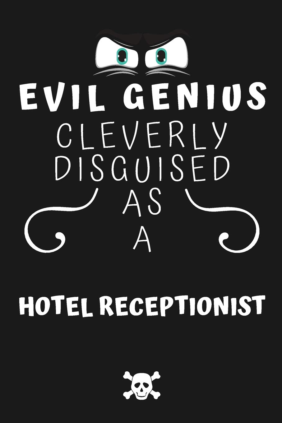 Evil Genius Cleverly Disguised As A Hotel Housekeeper: Perfect Gag Gift For An Evil Hotel Housekeeper Who Happens To Be A Genius! | Blank Lined ... Format | Office | Birthday | Christmas | Xmas