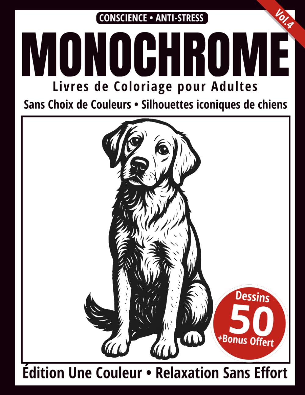 Monochrome – Livre de Coloriage Adulte en Noir et Blanc: 50 Silhouettes Iconiques de Chiens – Dessins en une Seule Couleur pour Relaxation et Anti-Stress (Série Art Monochrome)