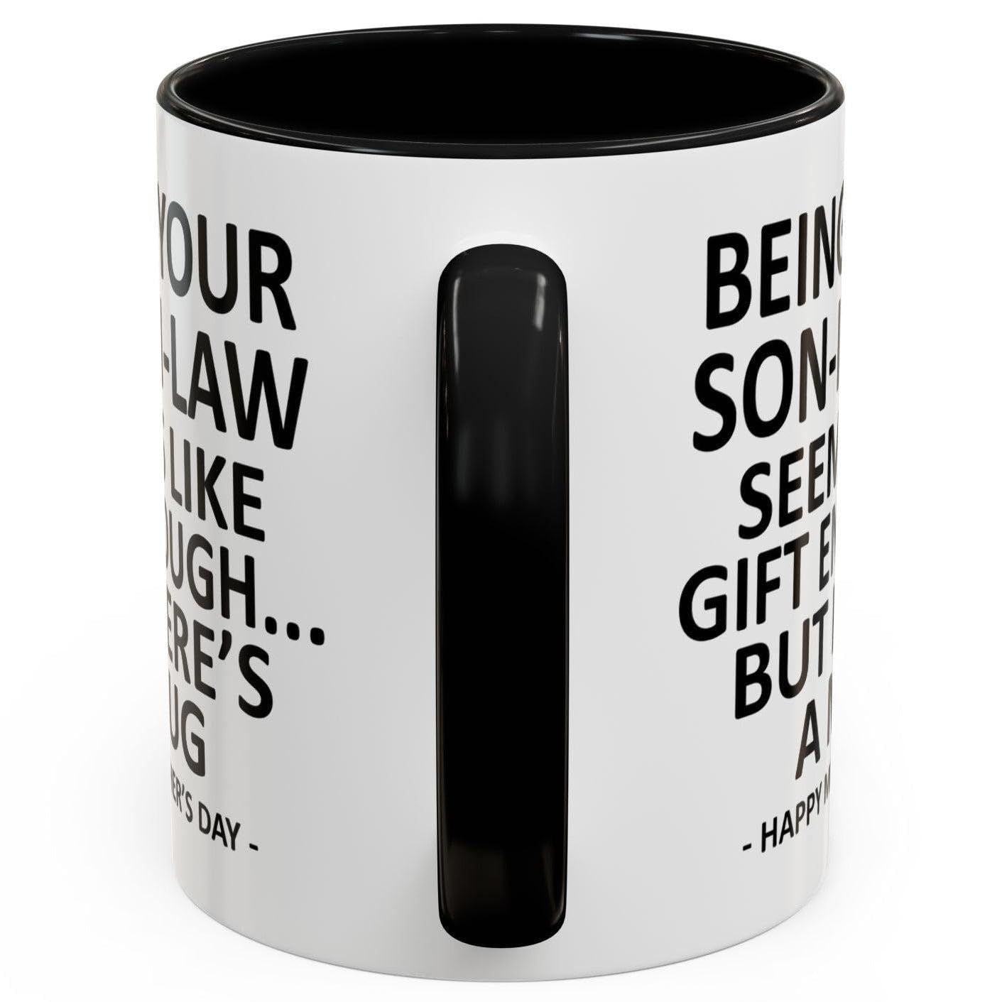 GyftWear Being Your Son In Law Seems Like Gift Enough Funny Coffee Mug For Mothers Day Gifts Mother in Law Gifts 11oz Ceramic Cup - 3
