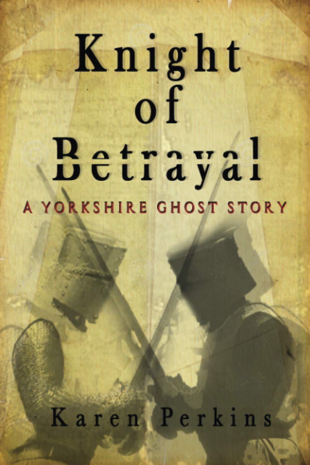 Knight of Betrayal: A Yorkshire Ghost Story