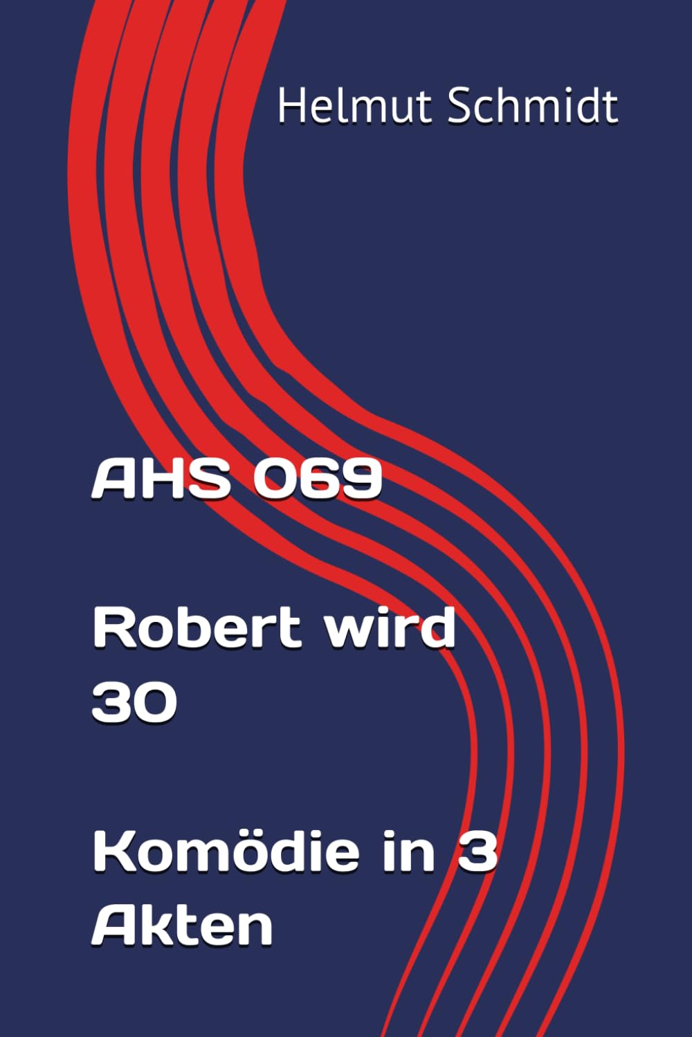 AHS 069 Robert wird 30 Komödie in 3 Akten