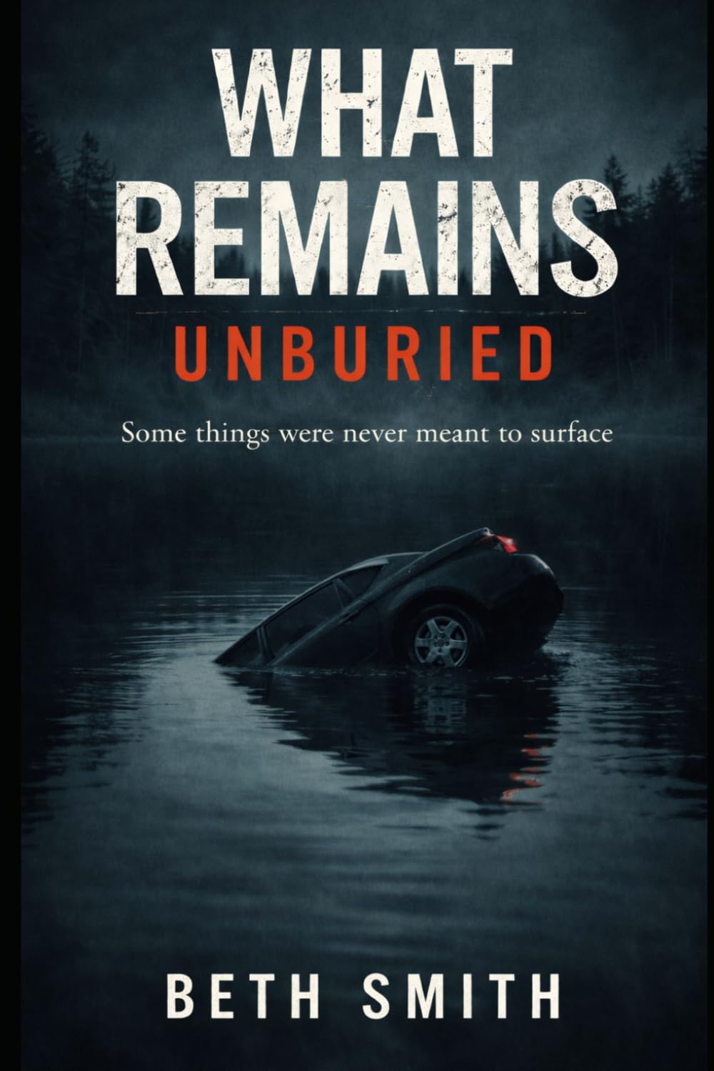 What Remains : Unburied: Some things were never meant to surface