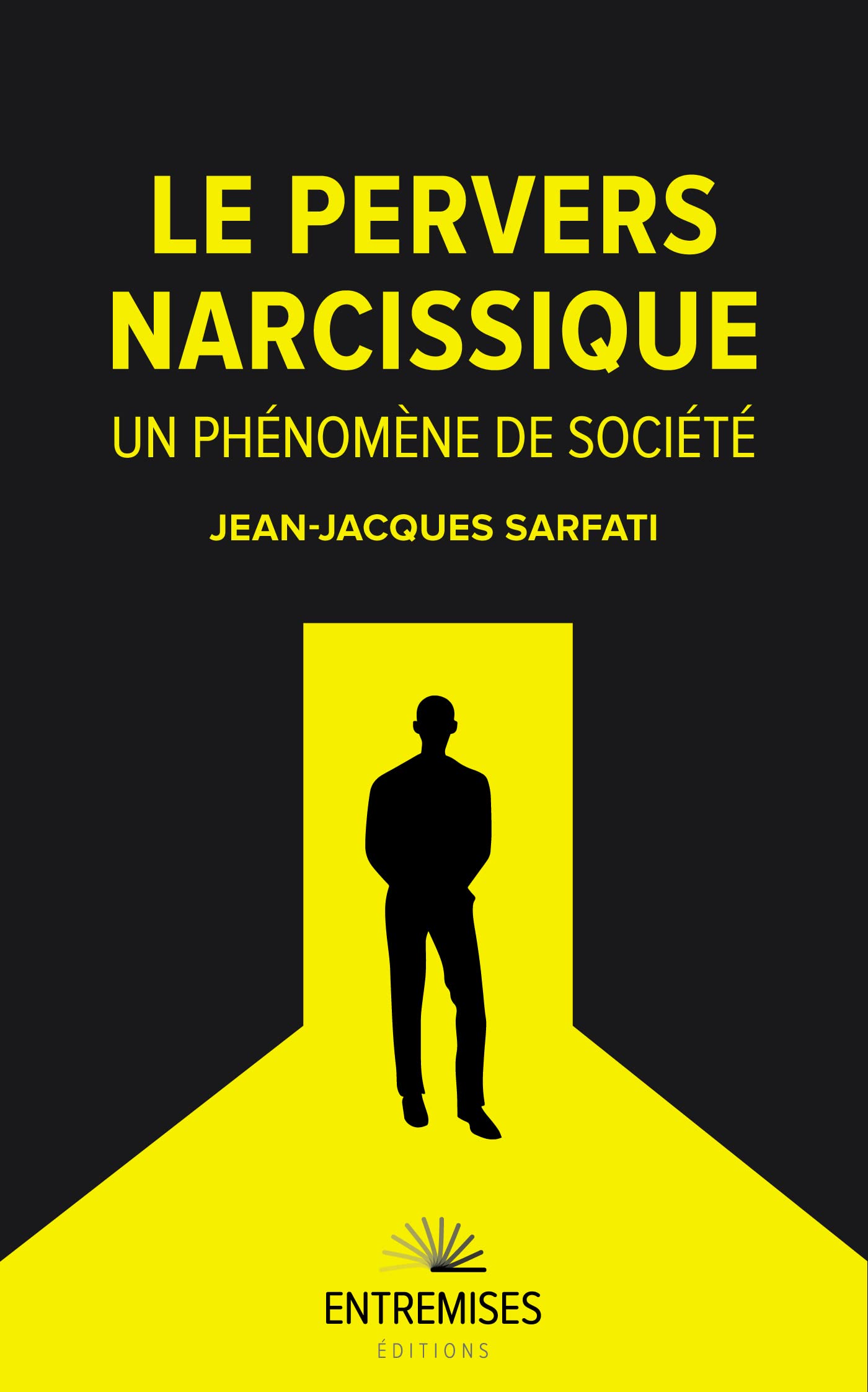 LE PERVERS NARCISSIQUE : UN PHÉNOMÈNE DE SOCIÉTÉ: Pervers narcissiques tous concernés ?: 0