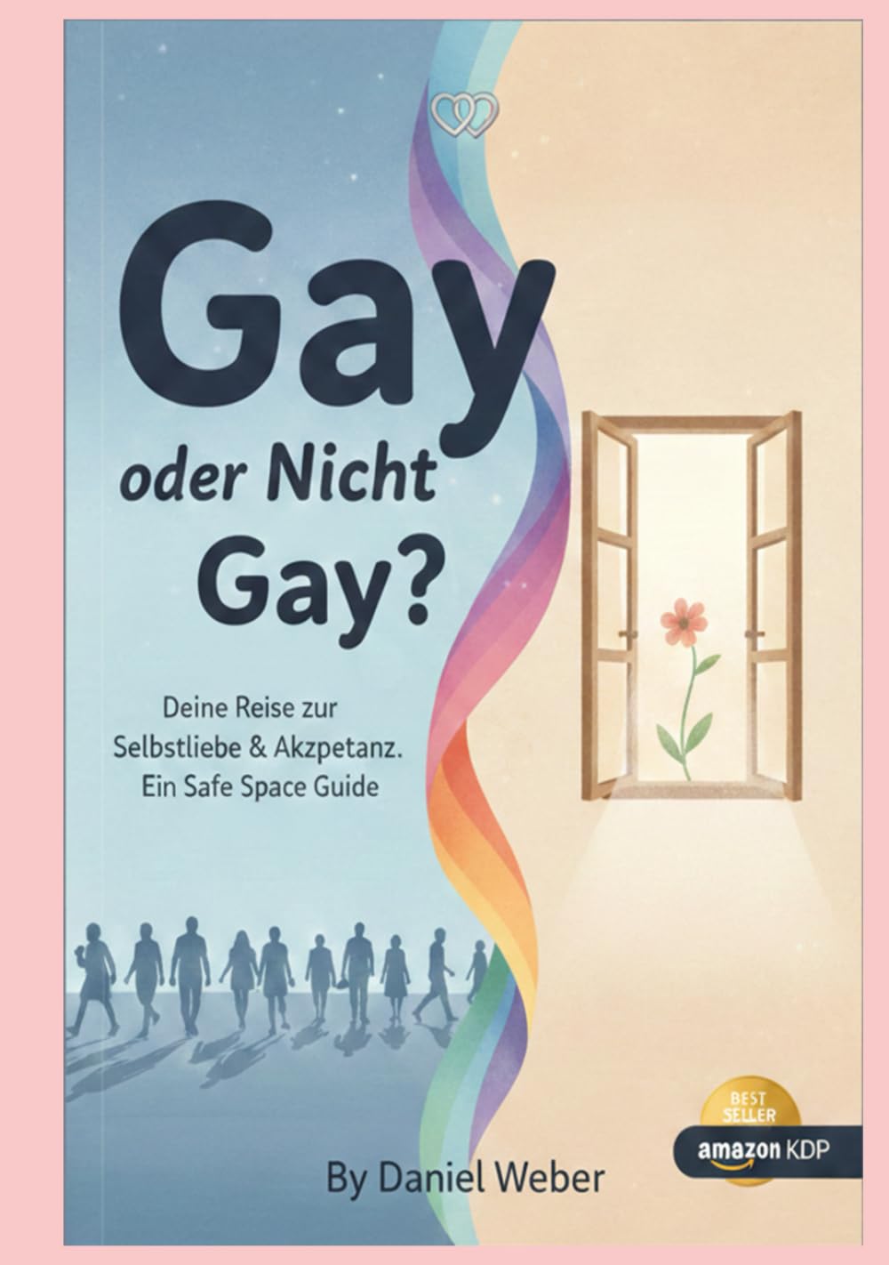GAY ODER NICHT GAY?: Ein Safe‑Space‑Guide für Klarheit, Würde und Selbstrespekt