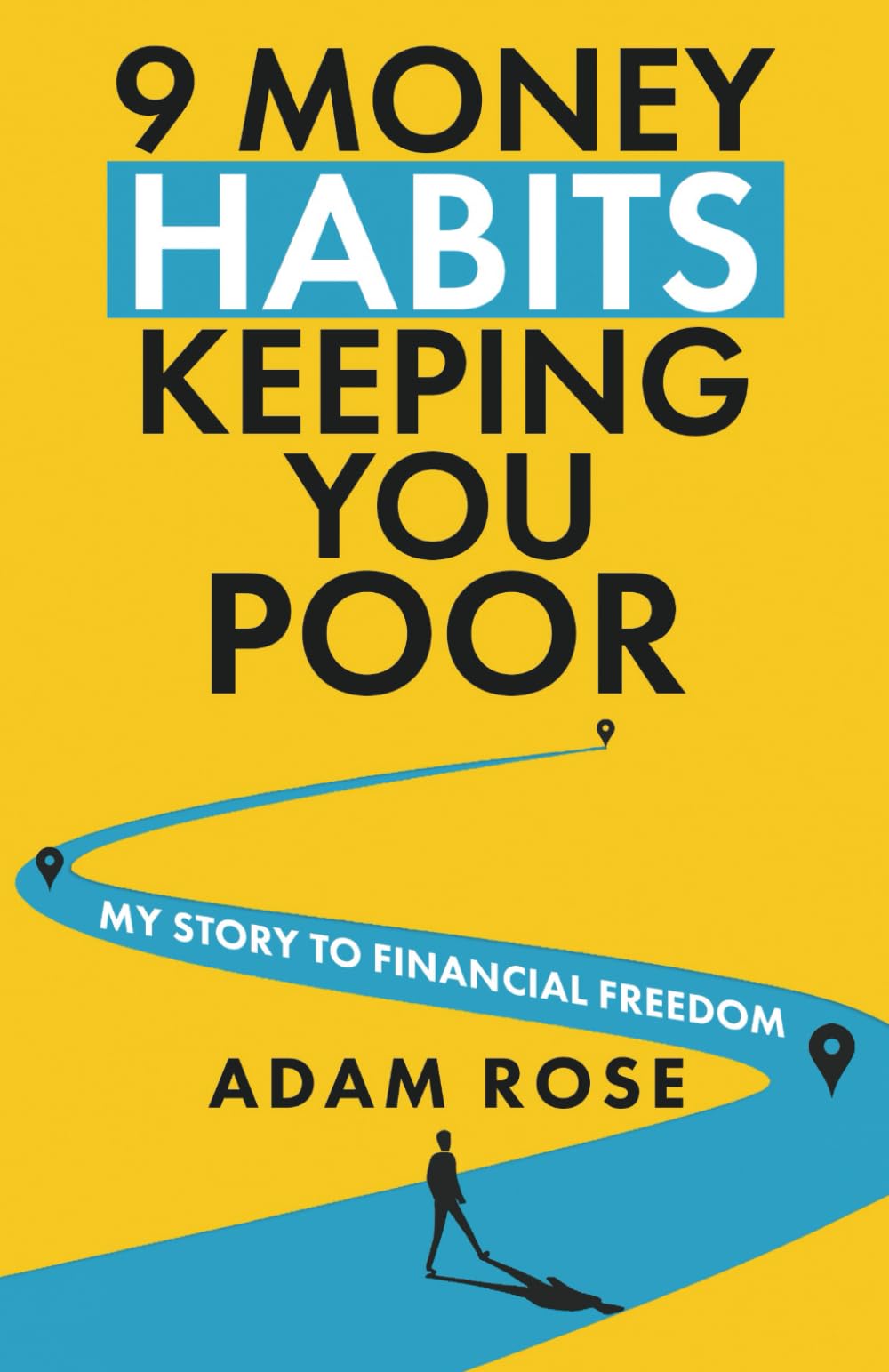 9 Money Habits Keeping You Poor: My Story to Financial Freedom (Financial Freedom Toolkit)