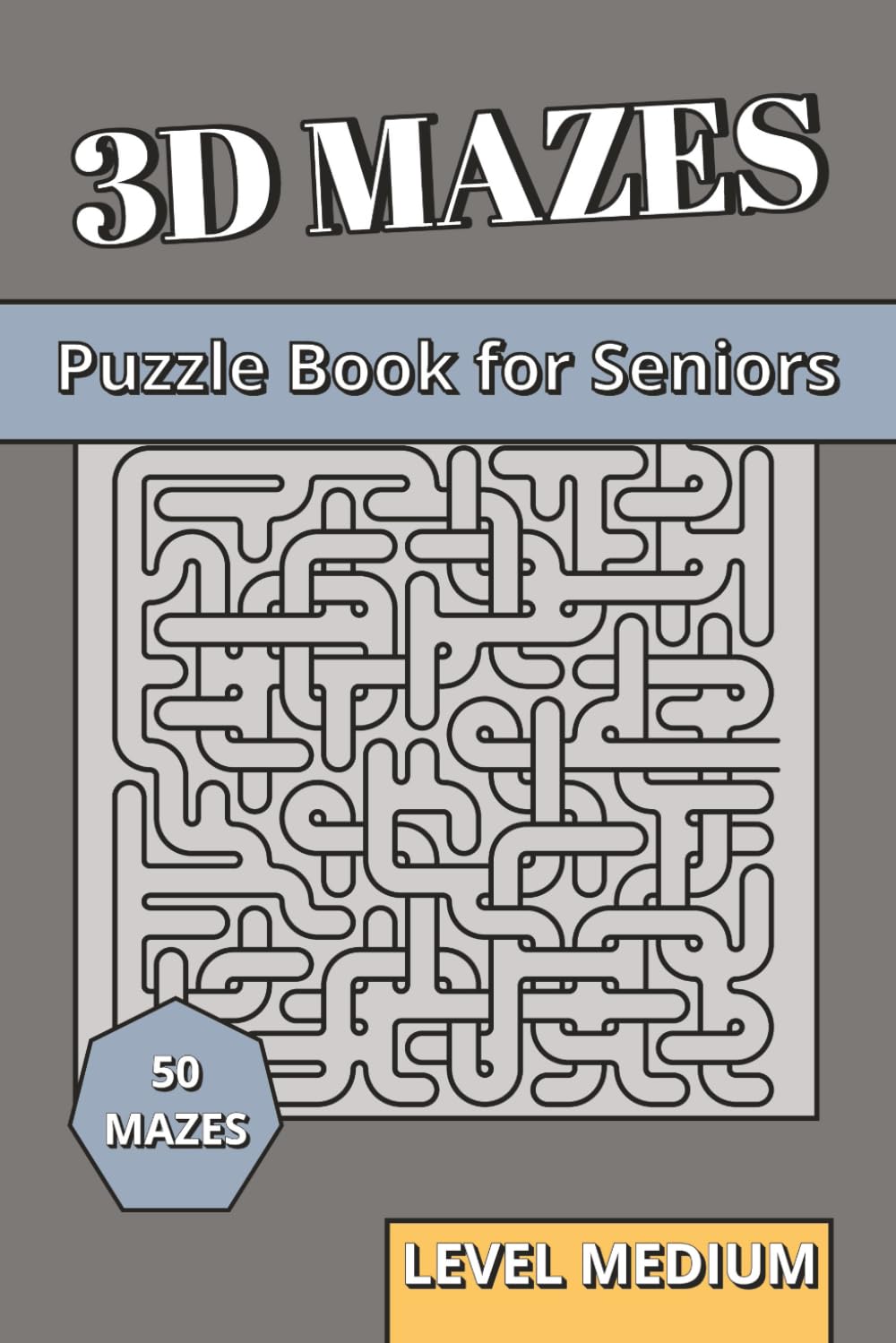 3D Maze Book for Seniors Level Medium: 3D Puzzles for Seniors | Balanced Spatial Reasoning, Brain Health & Clear Logic Labyrinths with Large Print (3D Mazes Collection)