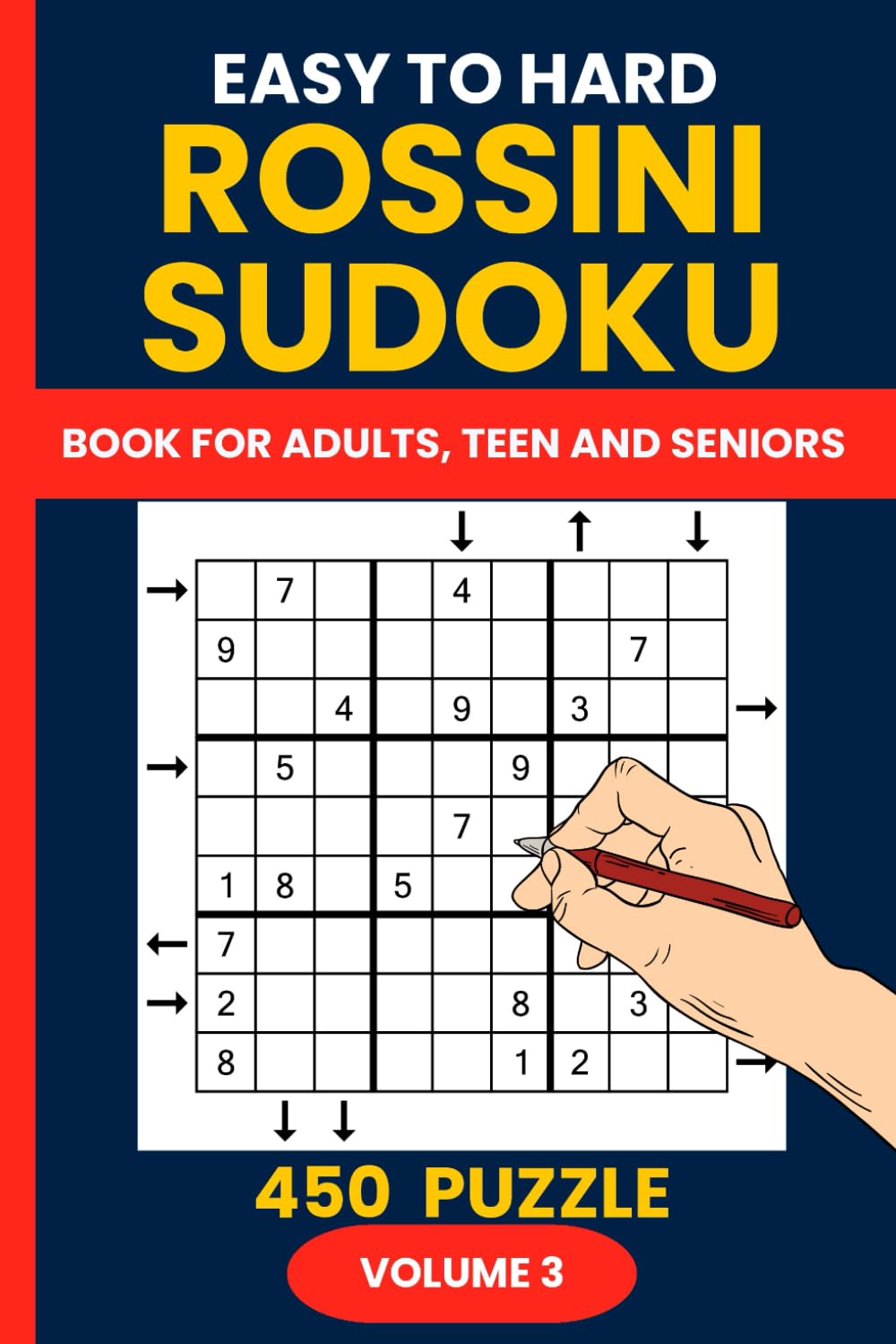 Rossini Sudoku Puzzle Book for Adults Vol. 3: 450 Arrow Sudoku Puzzles from Easy to Hard | Progressive Difficulty Directional Sudoku Challenge with Answers