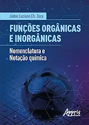 Funções Orgânicas e Inorgânicas: Nomenclatura e Notação Química