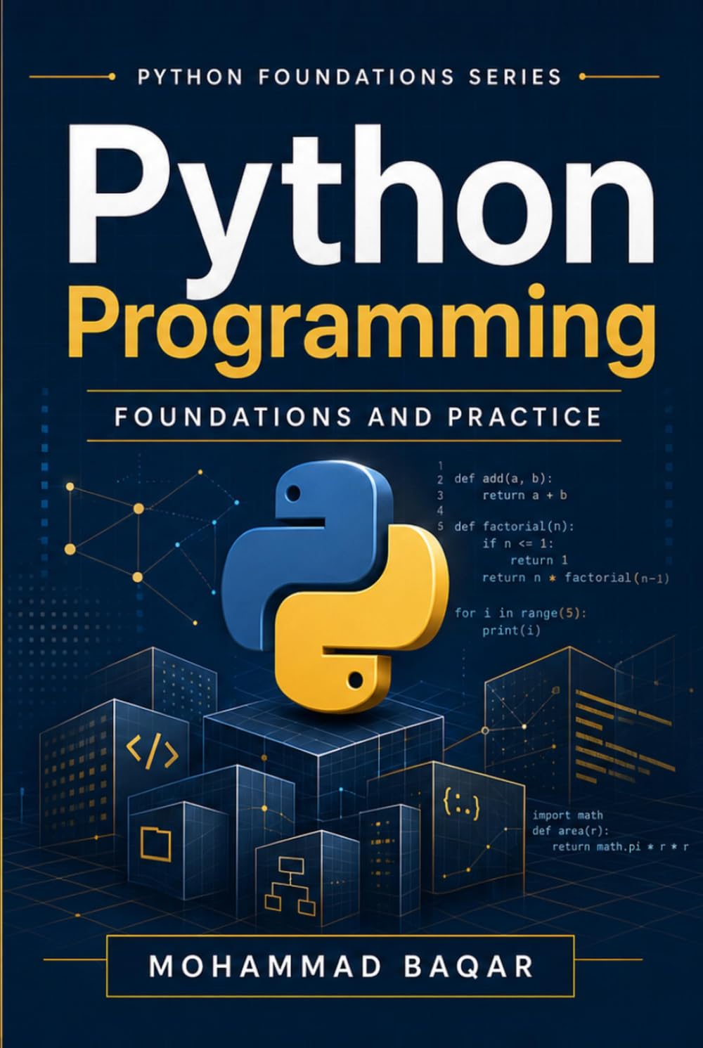 Python Programming Foundations and Practice: A Practical Introduction to Programming, Problem Solving, and Core Python Skills (Python Foundations Series)
