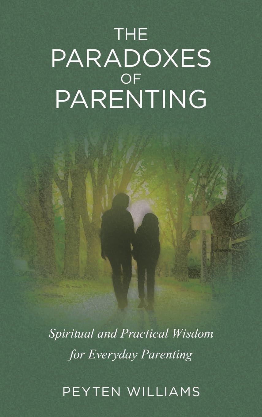 The Paradoxes of Parenting: Spiritual and Practical Wisdom for Everyday Parenting      Hardcover – April 29, 2026
