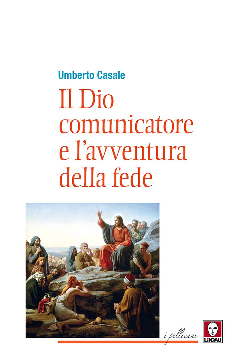 Il Dio Comunicatore E L'avventura Della Fede. Saggio Di Teologia Fondamentale - 4