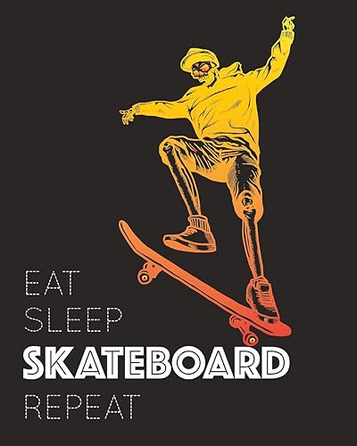 Eat Sleep Skateboard Repeat: - Lined Notebook, Diary, Track, Log &amp; Journal - Gift for Skaters Who love Skateboarding (8" x10" 120 Pages)