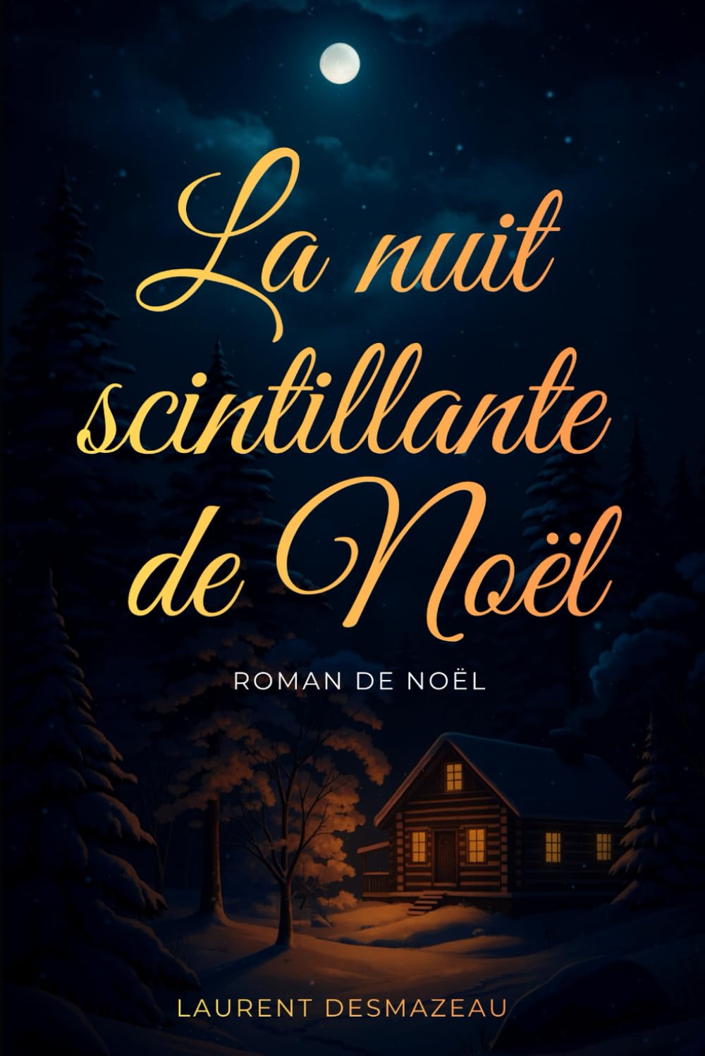 La Nuit Scintillante de Noël: Le roman qui illumine l’hiver et réveille la magie endormie (ROMANS DE NOËL — NOUVELLE ÉDITION 2026/2027)