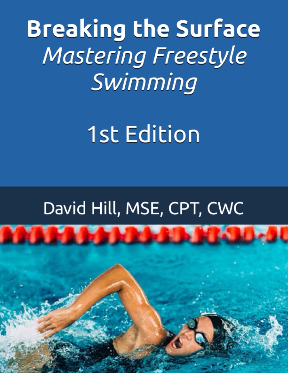 Breaking the Surface: Mastering Freestyle Swimming (Swim Genius: First Edition Series)
