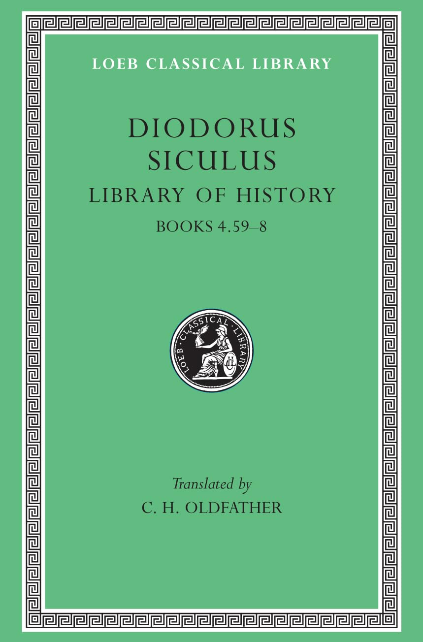 Library of History, Volume III: Books 4.59-8 (Loeb Classical Library 340)