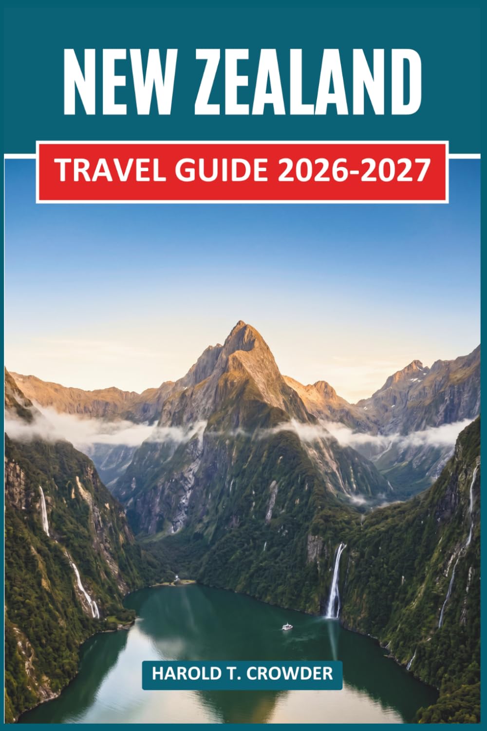 New Zealand Travel Guide 2026-2027: Explore National Parks, Geothermal Wonders, Glowworm Caves, Wildlife, Maori Culture, and Adventure Activities Across Aotearoa's Two Islands