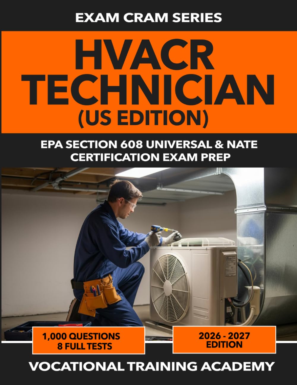 HVACR Technician: EPA Section 608 Universal & NATE Certification Exam Prep | 1,000 Practice Questions with Answers & Explanations | Exam Cram Series 2026–2027