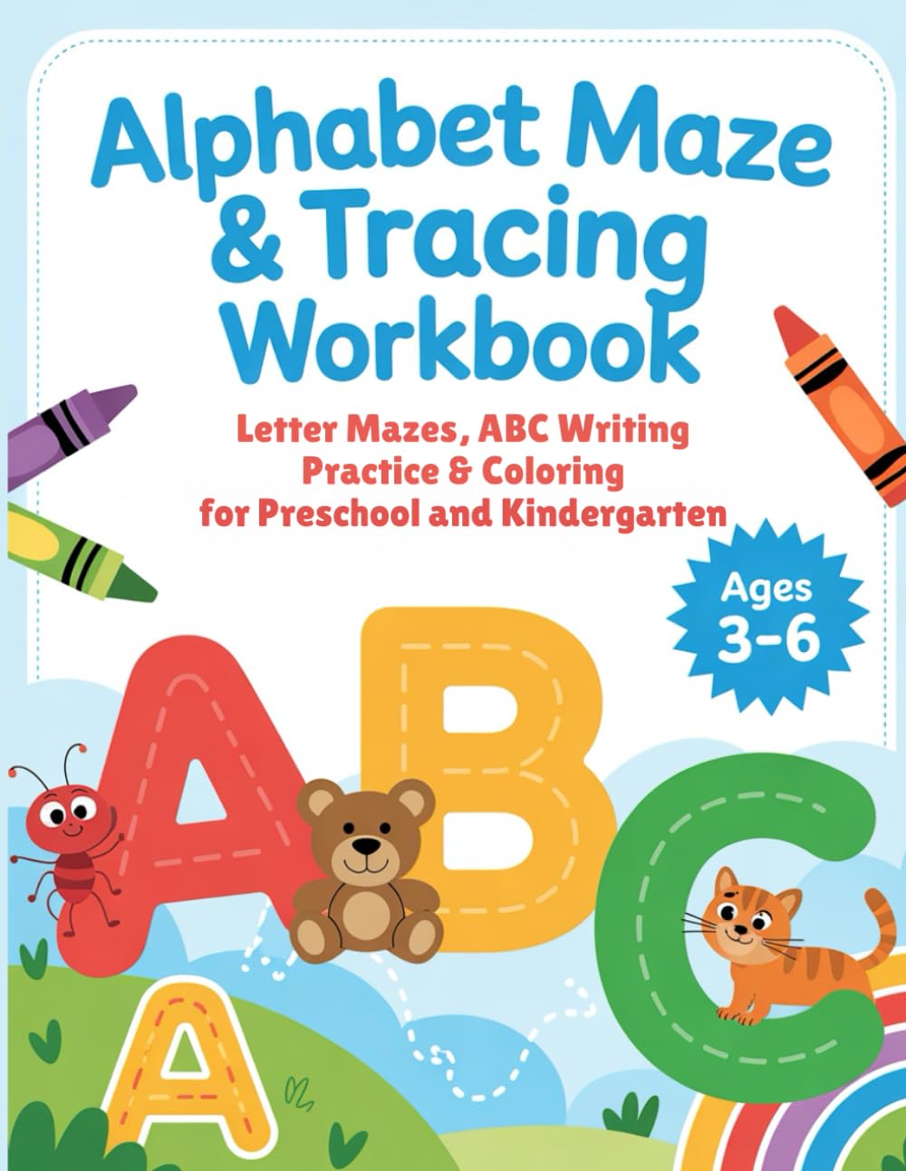 Alphabet Maze & Tracing Workbook for Kids Ages 3–6: Letter Mazes, ABC Writing Practice & Coloring for Preschool and Kindergarten