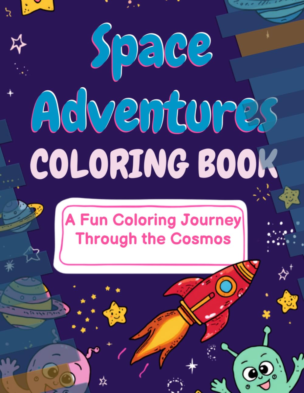 Space Adventures Coloring Book: A Fun Coloring Journey Through the Cosmos