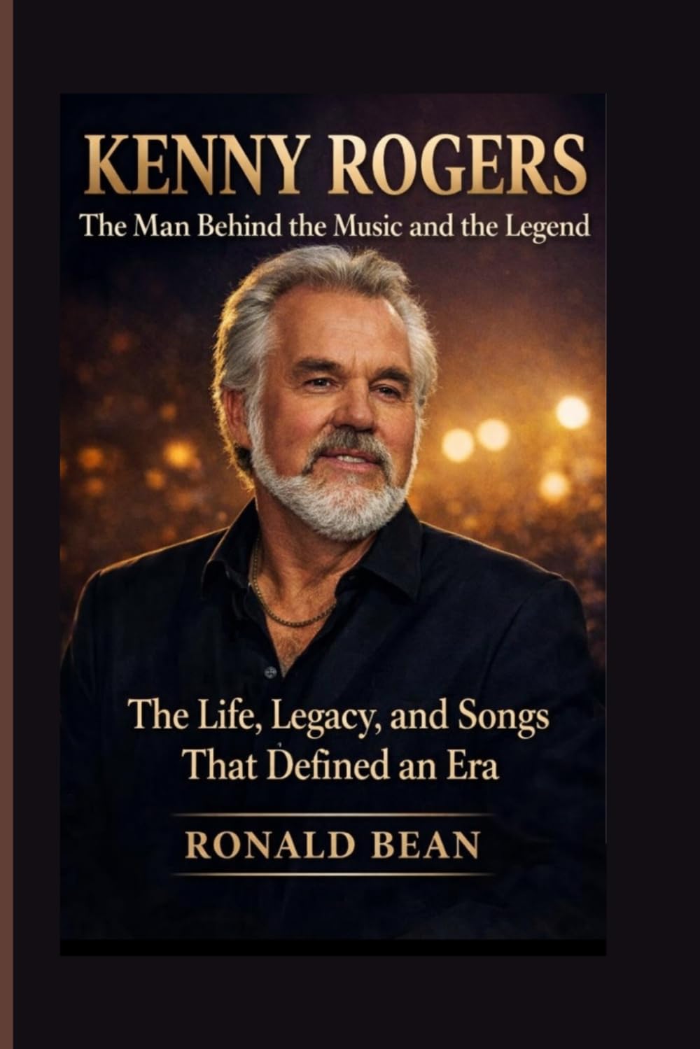 KENNY ROGERS: The Man Behind the Music and the Legend - The Life, Legacy, and Songs That Defined an Era