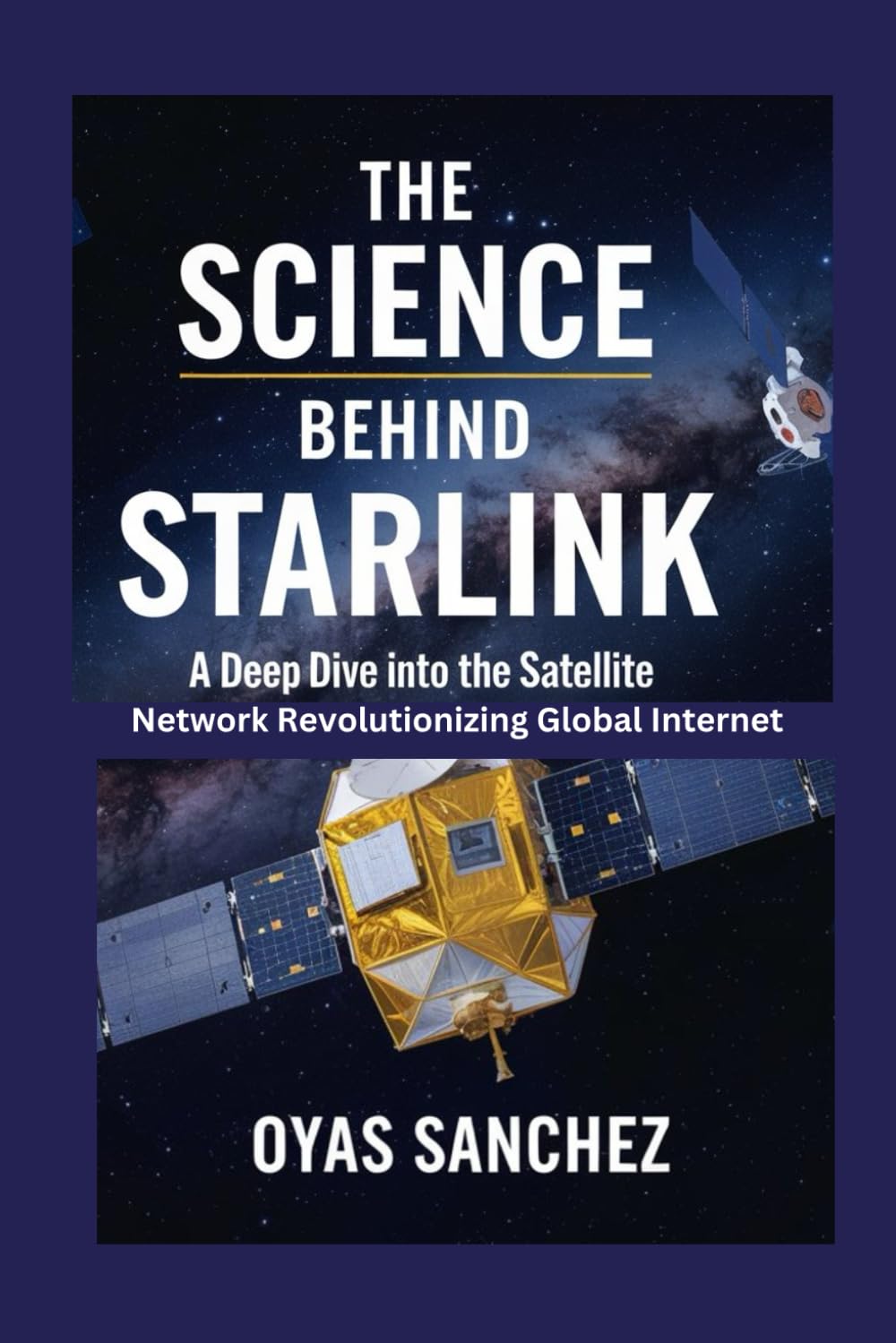 The Science Behind Starlink: A Deep Dive into the Satellite Network Revolutionizing Global Internet