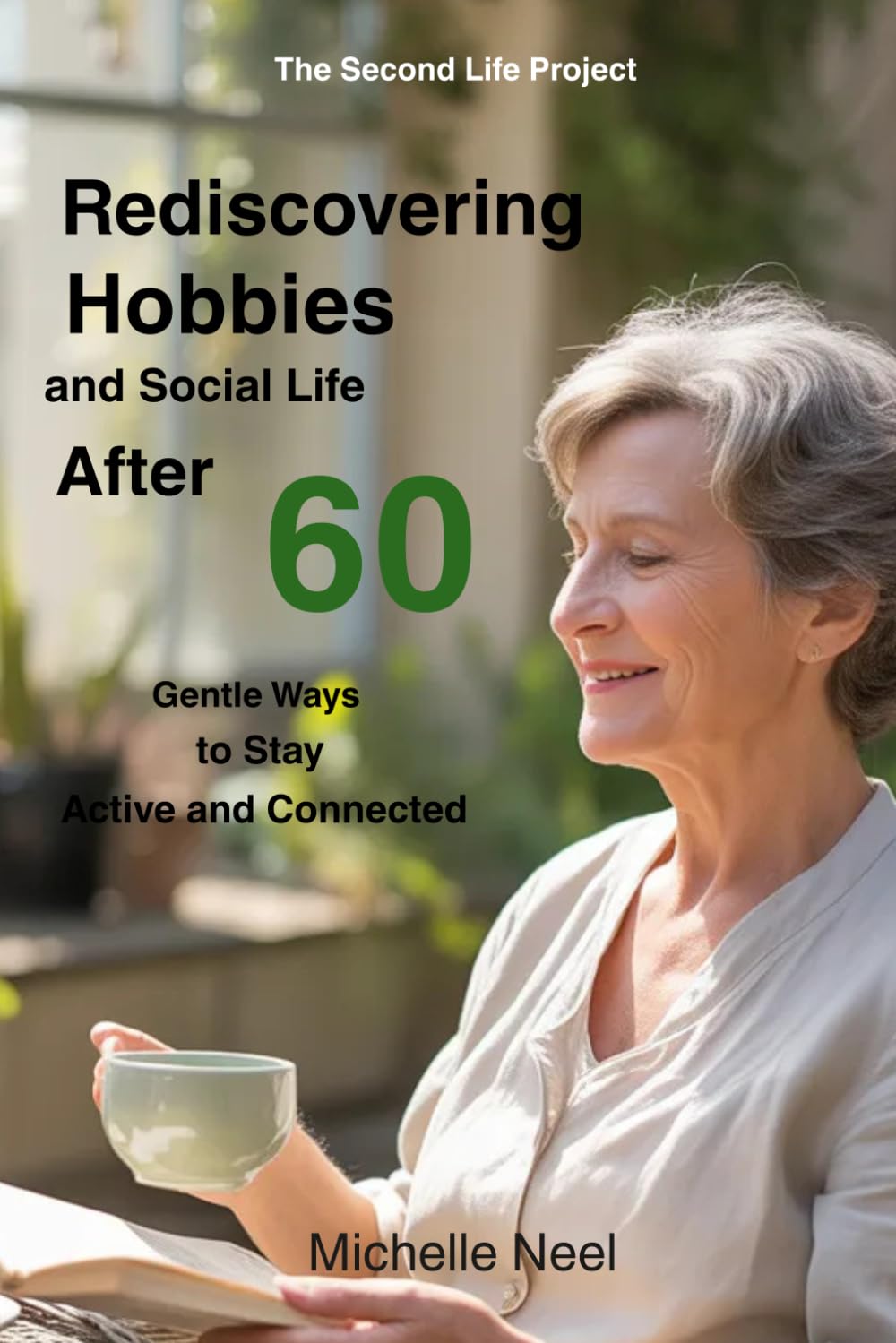Rediscovering Hobbies and Social Life After 60 (THE SECOND LIFE PROJECT)