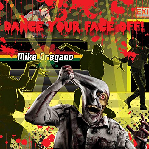 Dance Your Face Off! Mike Oregano Digital Music