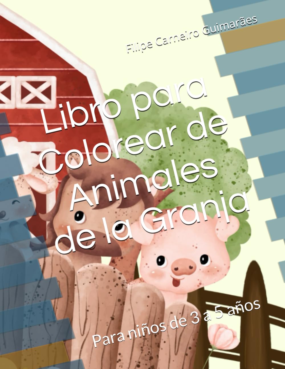 Libro para Colorear de Animales de la Granja: Para niños de 3 a 5 años (Animales para Colorear)