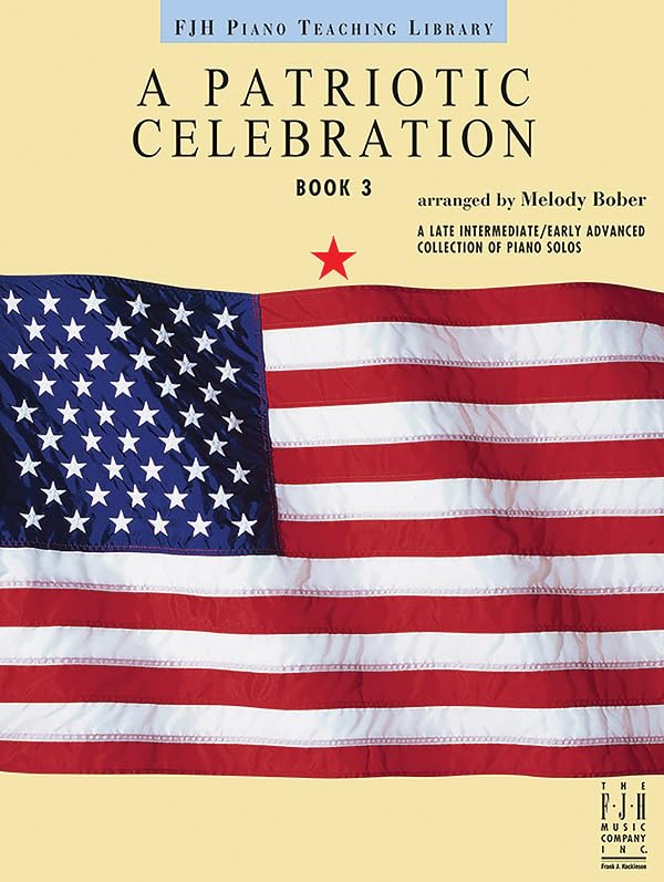 A Patriotic Celebration, Book 3 (The FJH Piano Teaching Library, 3)