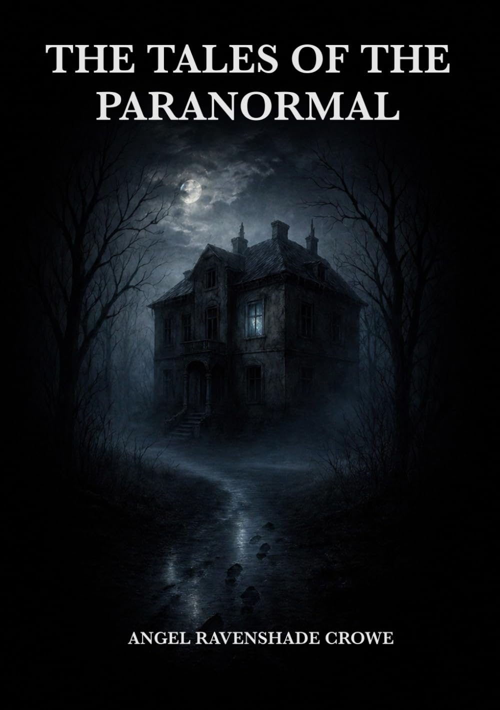 The Tales of the Paranormal: 30 Real Encounters with Ghosts, Haunted Places, and Unexplained Phenomena