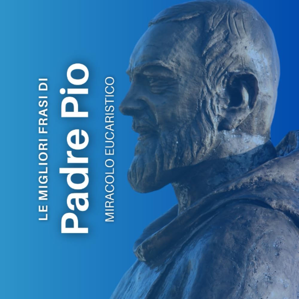 Padre Pio da Pietralcina: Pensieri e preghiere del frate più amato al mondo (Preghiere per l'Anima)