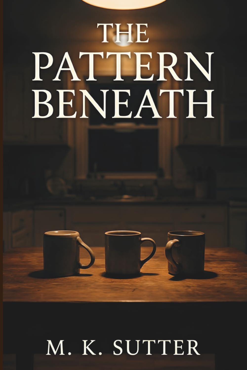 The Pattern Beneath: A Psychological Paranormal Horror Novel of Pattern, Memory