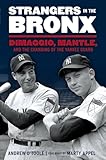 Strangers in the Bronx: DiMaggio, Mantle, and the Changing of the Yankee Guard